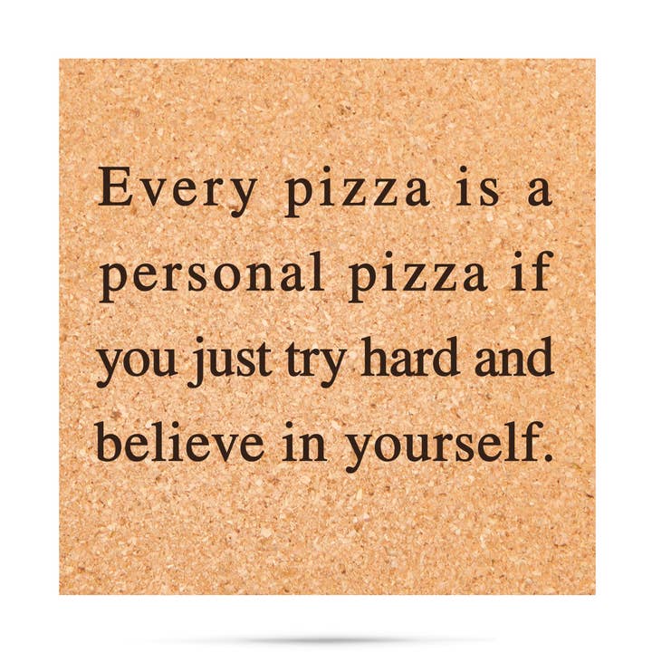 Every Pizza is a Personal Pizza | Funny Cork Coasters for wholesale by ellembee gift
