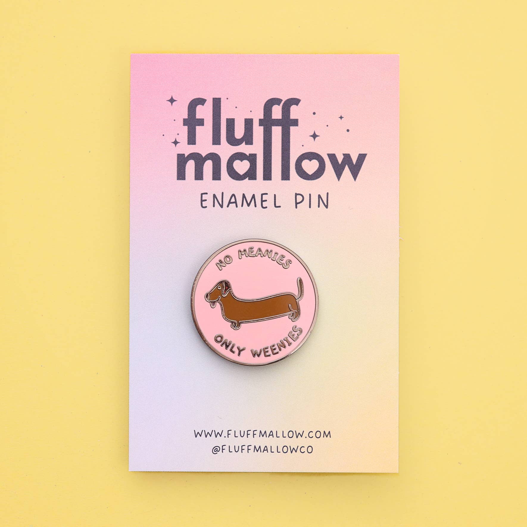 Fluffmallow (Custom duties for USA are pre-paid by us) – wholesale Lapel pin/button –  No Meanies Only Weenies Kawaii Sausage Dog Enamel Pin2