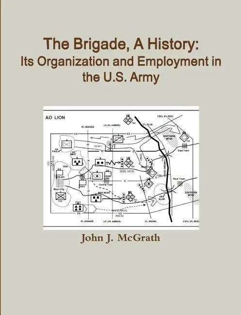 Books by splitShops - Wholesale History & Geography Book - The Brigade, A History: Its Organization And Employment In The U.S. Army - Paperback0