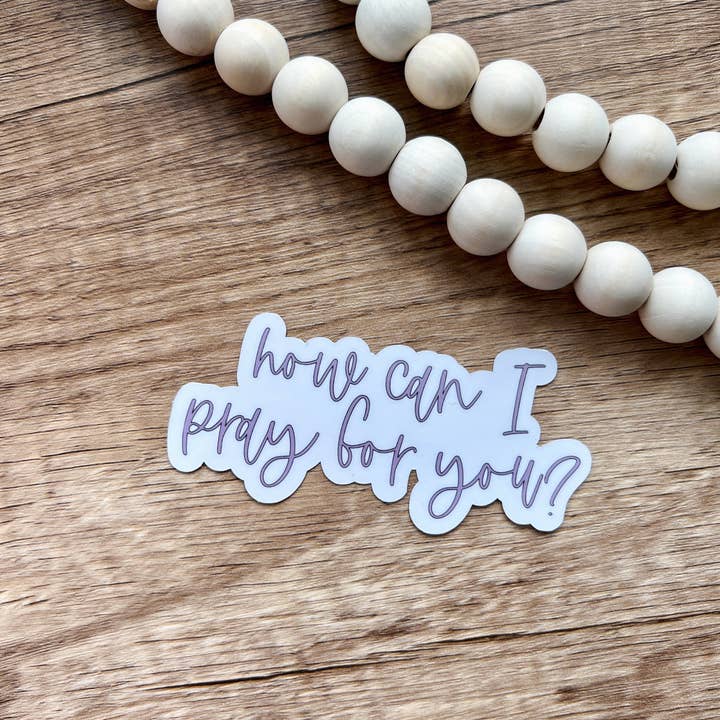 Abiding Love Co. - Wholesale Sticker - How Can I Pray for You? Sticker