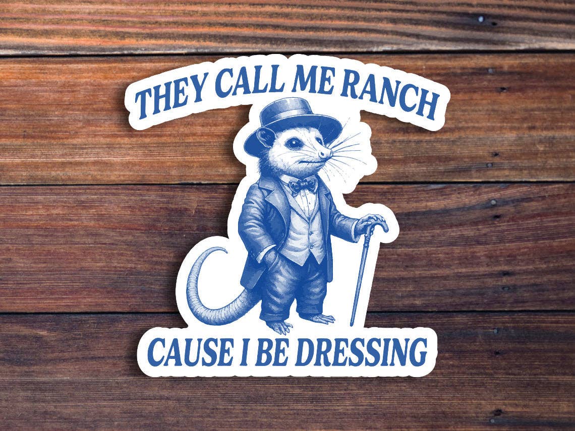 Sticker Horse - Wholesale Sticker - They Call Me Ranch Cause I Be Dressing Sticker
