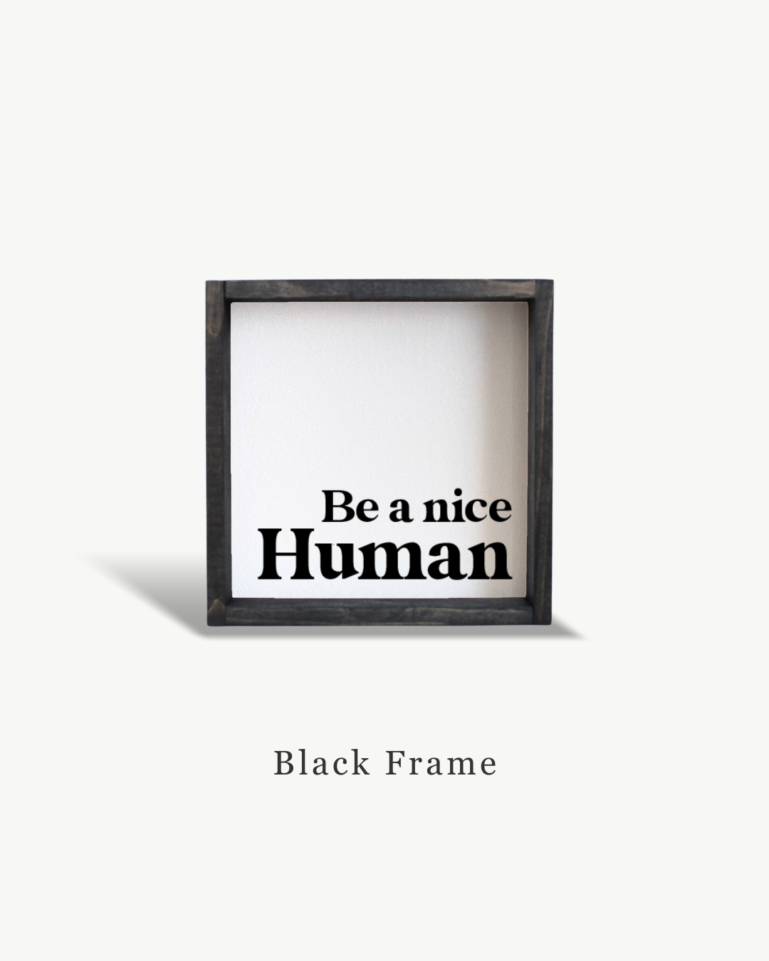 Williamraedesigns - Wholesale Art Print - Be A Nice Human Framed Print - Modern Positive Wall Art5