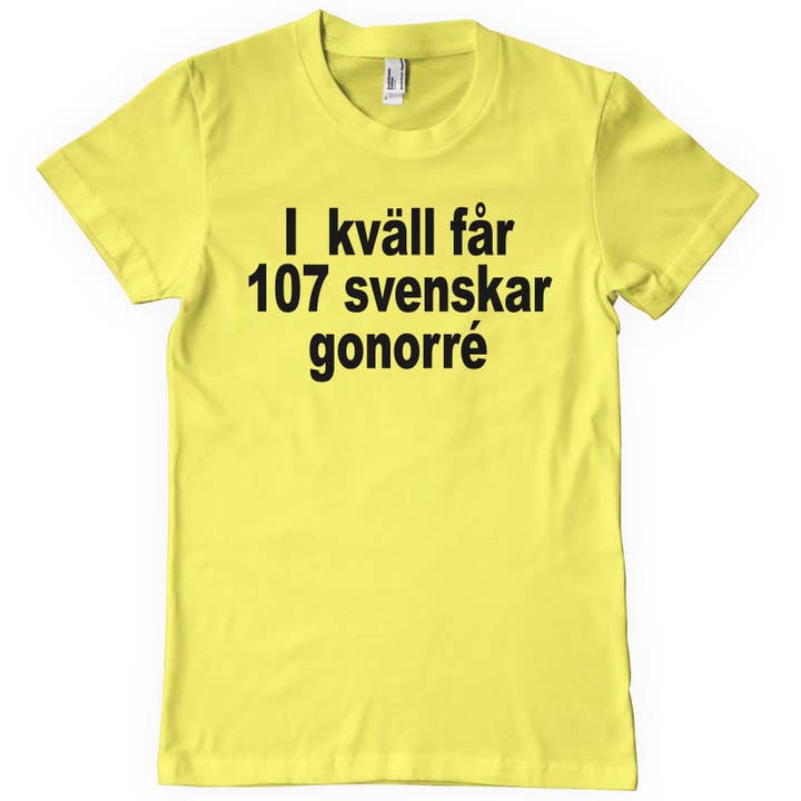 Hybris Production AB – wholesale T-shirts med screentryck – Unisex – Ikväll Får 107 Svenskar Gonorré T-Shirt2