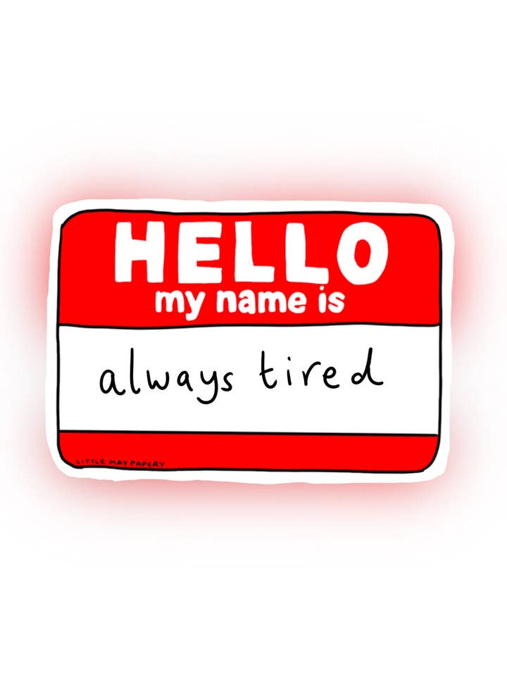 Adesivo in vinile Hello my name is... Always tired per la vendita all'ingrosso da parte di Little May Papery