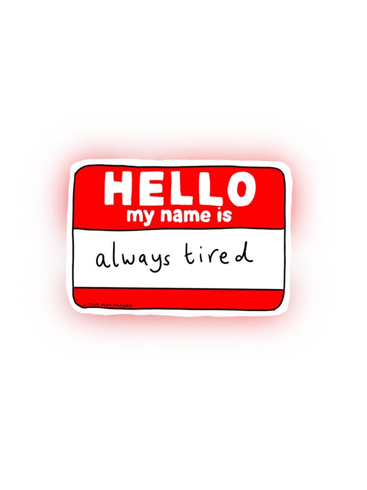 Hello my name is...Always tired vinyl Sticker for wholesale by Little May Papery