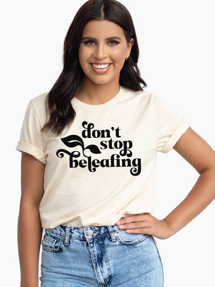 Don't Stop Beleafing Graphic Tee | Womens Clothing Garden T Shirts for wholesale by Nature Supply Co
