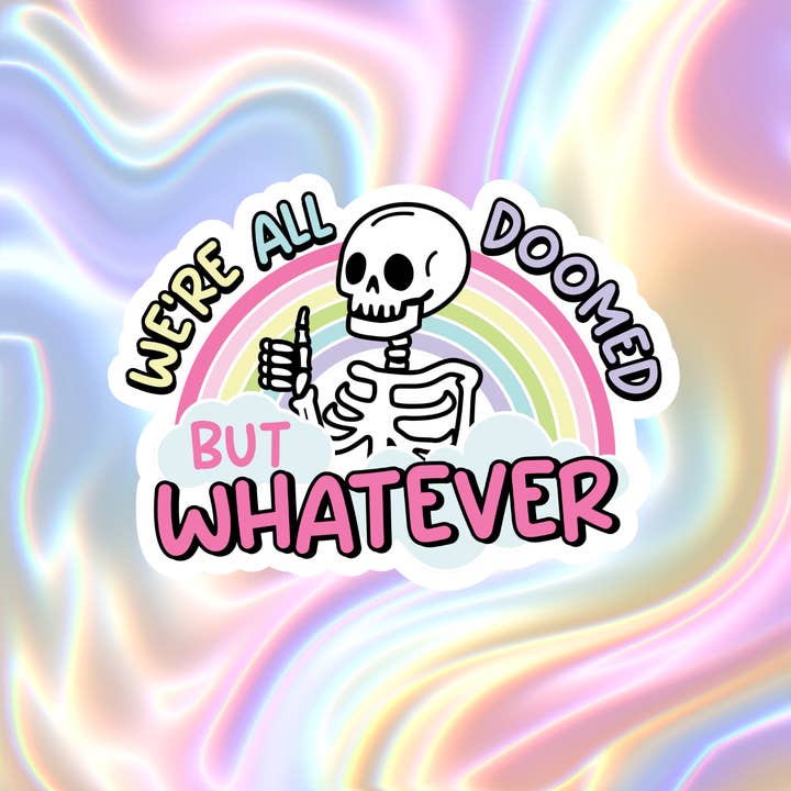 We're all doomed but whatever for wholesale by Ash Aesthetics Co