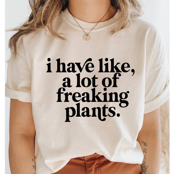 I have like, a lot of freaking plants - THE ORIGINAL for wholesale by SBG Co.