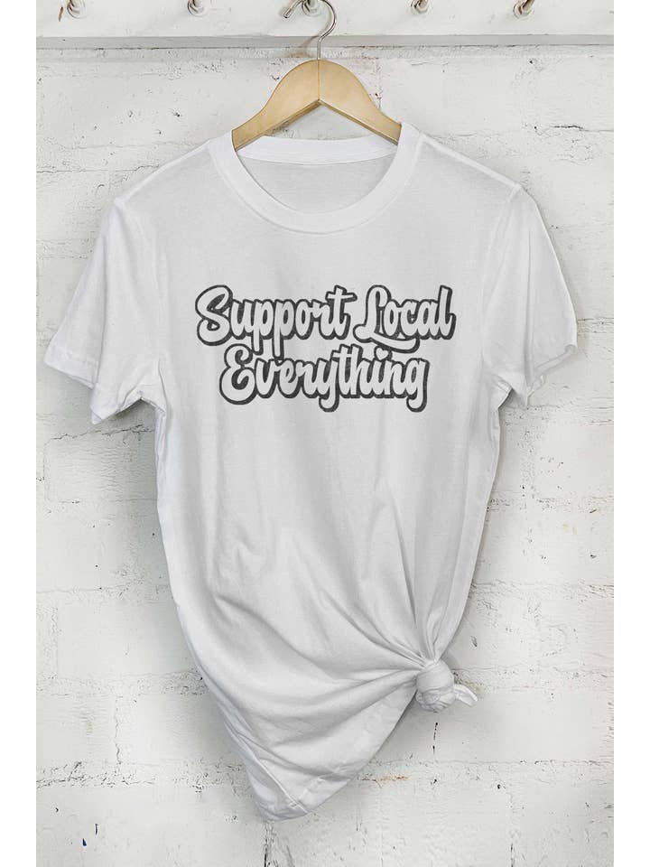 Rustee Clothing - Wholesale Screen Printed T-Shirt - Women's - SUPPORT LOCAL EVERYTHING GRAPHIC TSHIRTS