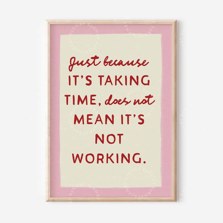 Just Because It's Taking Time Print for wholesale by byKHAY
