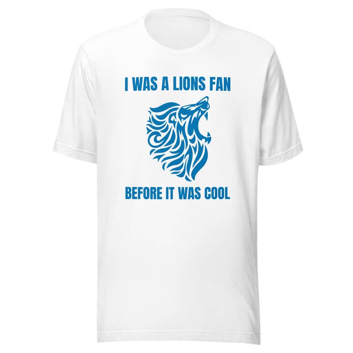 Ich war ein Lions-Fan, bevor es cool war Unisex-T-Shirt für den Großhandel von Black and Gifted LLC