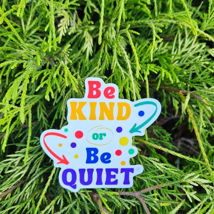 Adhesivo Be Kind or Be Quiet® ️ para venta al por mayor de Kai Designs LLC