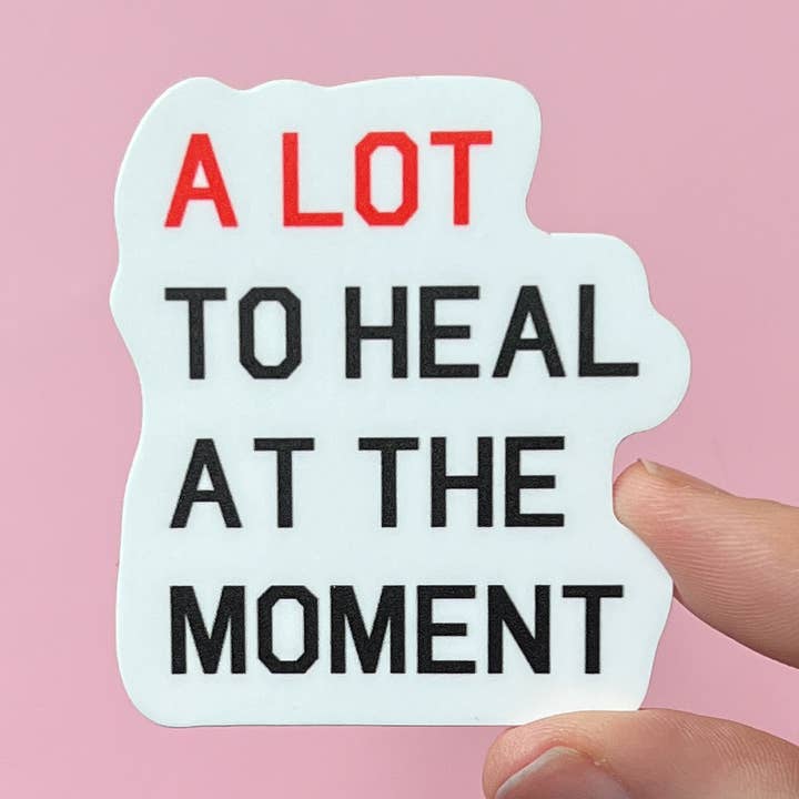 Uplifter Sticker - Wholesale Sticker - A lot to heal at the moment sticker0