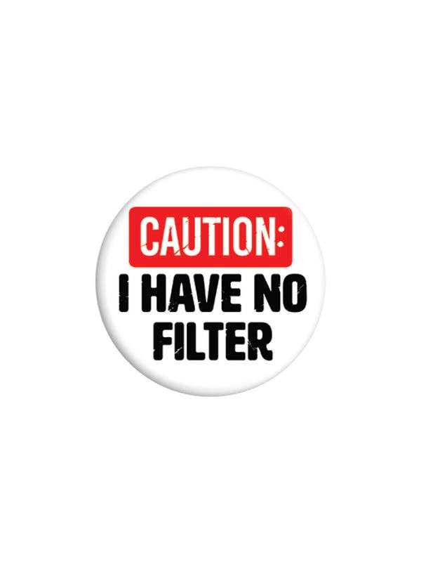 Caution: I Have No Filter 25mm Badge for wholesale by Grindstore