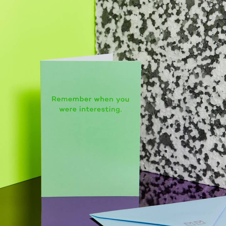 Remember When You Were Interesting. birthday card for wholesale by Mean Mail