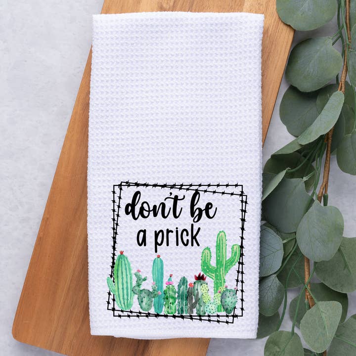 Dark Horse Dream Designs LLC - Wholesale Tea Towel - Don't Be a Prick/ Funny / Kitchen / Dish / Hand Towel