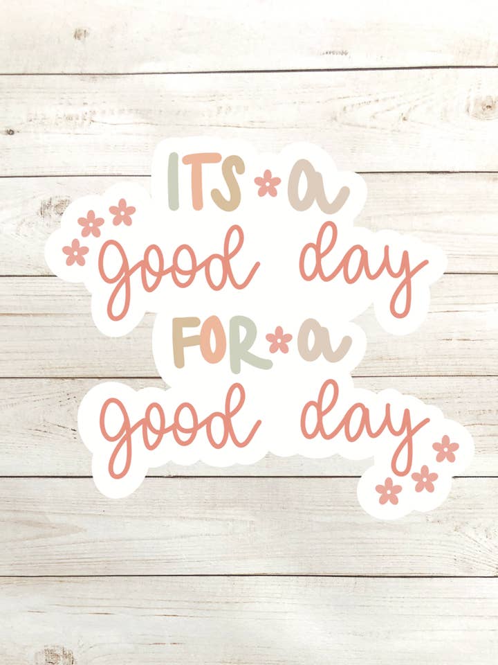 Adesivo «It's a Good Day for a Good Day» per la vendita all'ingrosso da parte di Ellie Jade Co