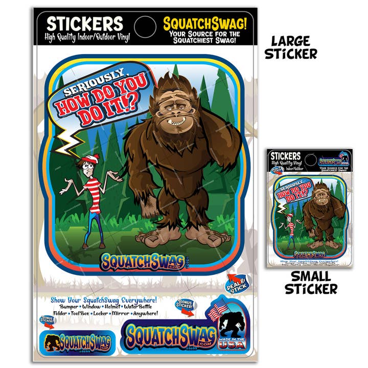 Seriously, How do you do it? - Bigfoot, Squatchin Sticker for wholesale by SquatchSwag
