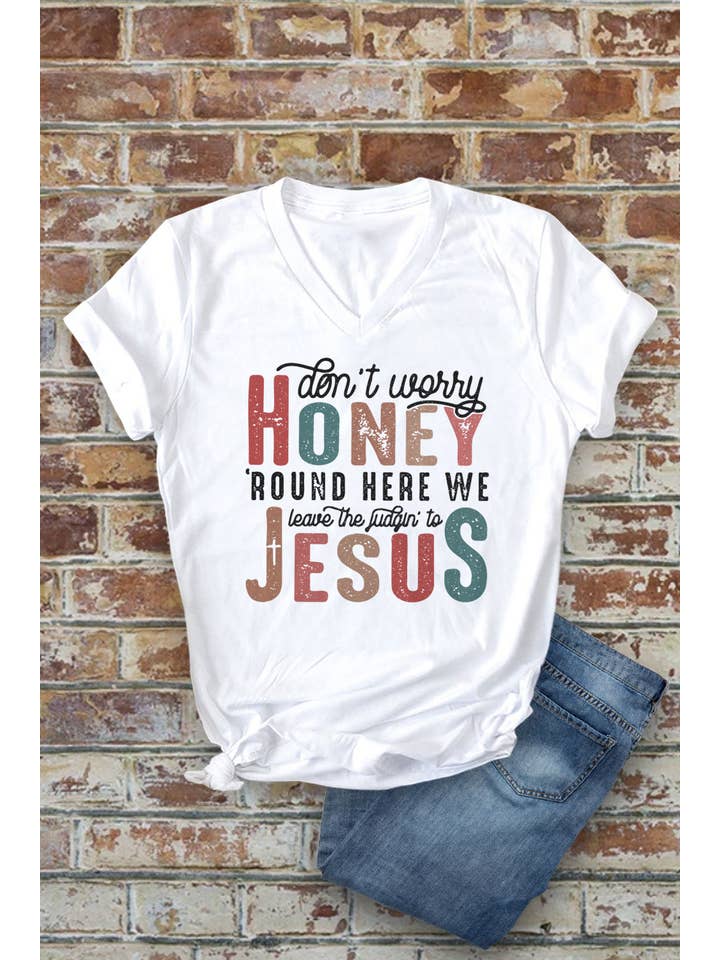 Top Avenue - Wholesale Screen Printed T-Shirt - Women's - Dont Worry Honey Round Here We Leave The Judgin, V-Neck T-Shirt