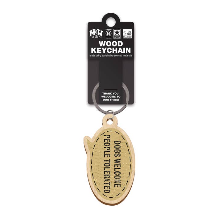 Dogs welcome… people tolerated - Keychain for wholesale by WitWords by M&W Design Co.