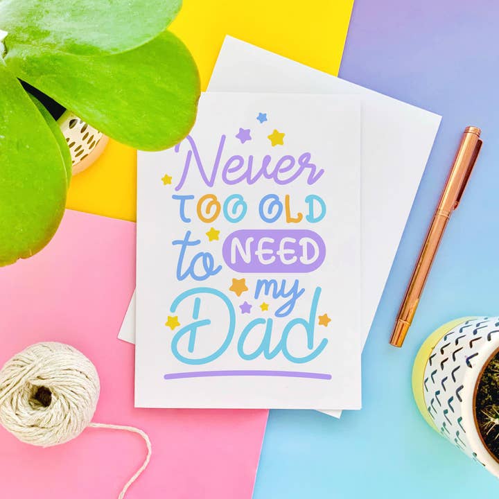 CoconuTacha - Wholesale Father's Day Card - Never Too Old To Need My Dad Greeting Card3