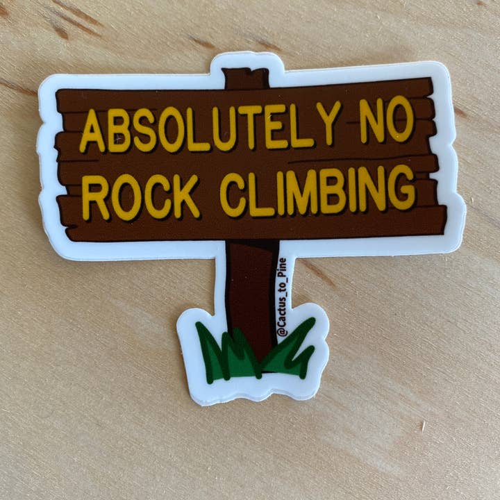 Cactus to Pine - Wholesale Sticker - Absolutely No Rock Climbing Sticker