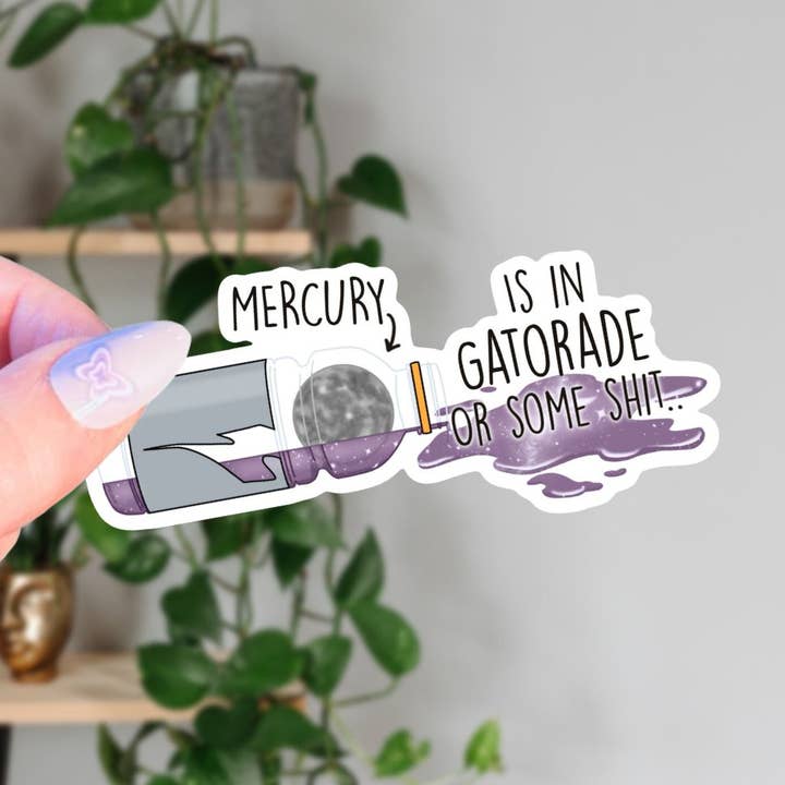 Mercury Is In Gatorade Sticker for wholesale by Living Noir