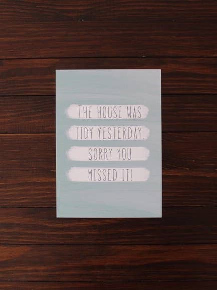 Impressão caseira - A casa estava arrumada ontem, desculpa que tenhas perdido isso. por atacado de Daisy & Joy Design