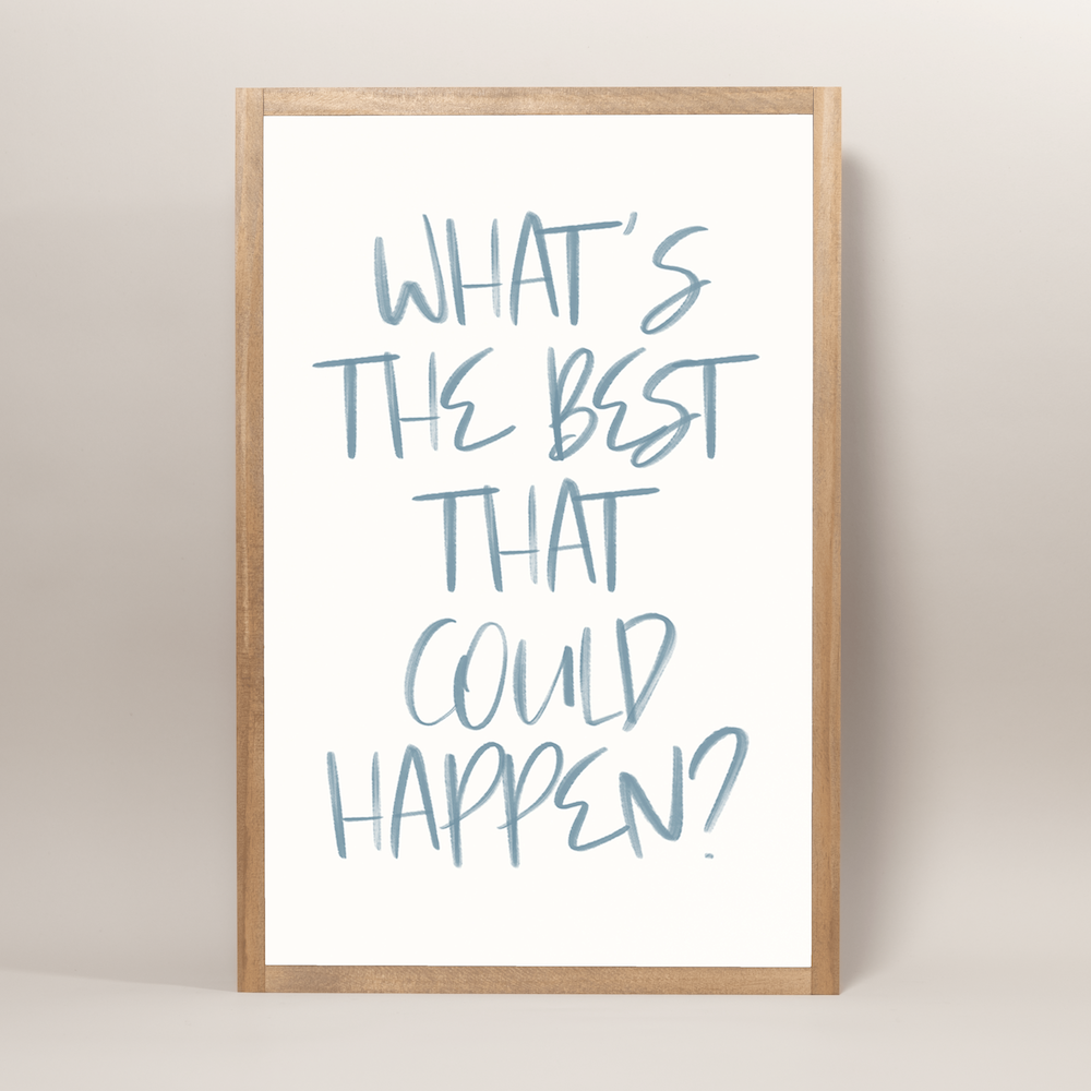Joyfully Said - Wholesale Wall Sign - What's The Best That Could Happen6