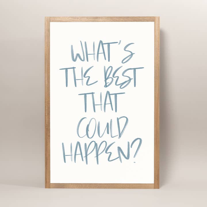Joyfully Said - Wholesale Wall Sign - What's The Best That Could Happen6