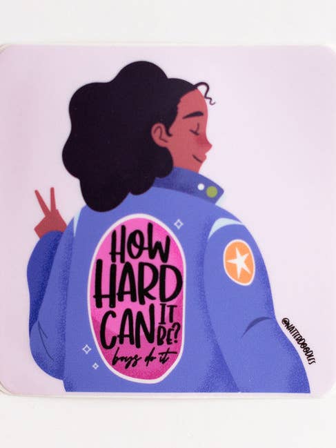 How Hard Can It Be Sticker – Feminist Motivation Art for wholesale by NatterDoodle