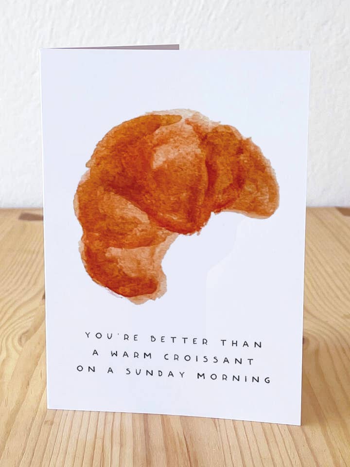 Better Than a Warm Croissant on a Sunday Morning Card for wholesale by Hand and Palm