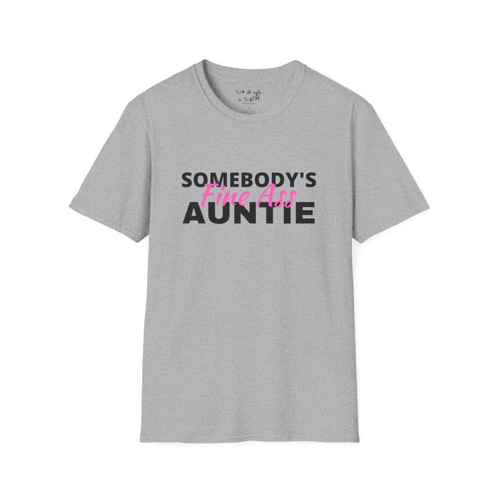 Say It With a Shirt - Wholesale Screen Printed T-Shirt - Women's - Somebody's Fine Ass Auntie Tee Shirt