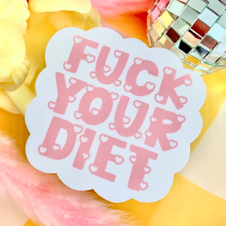Fuck Your Diet - Autocollant anti-régime - Body Positive pour la vente par Happyish Brand