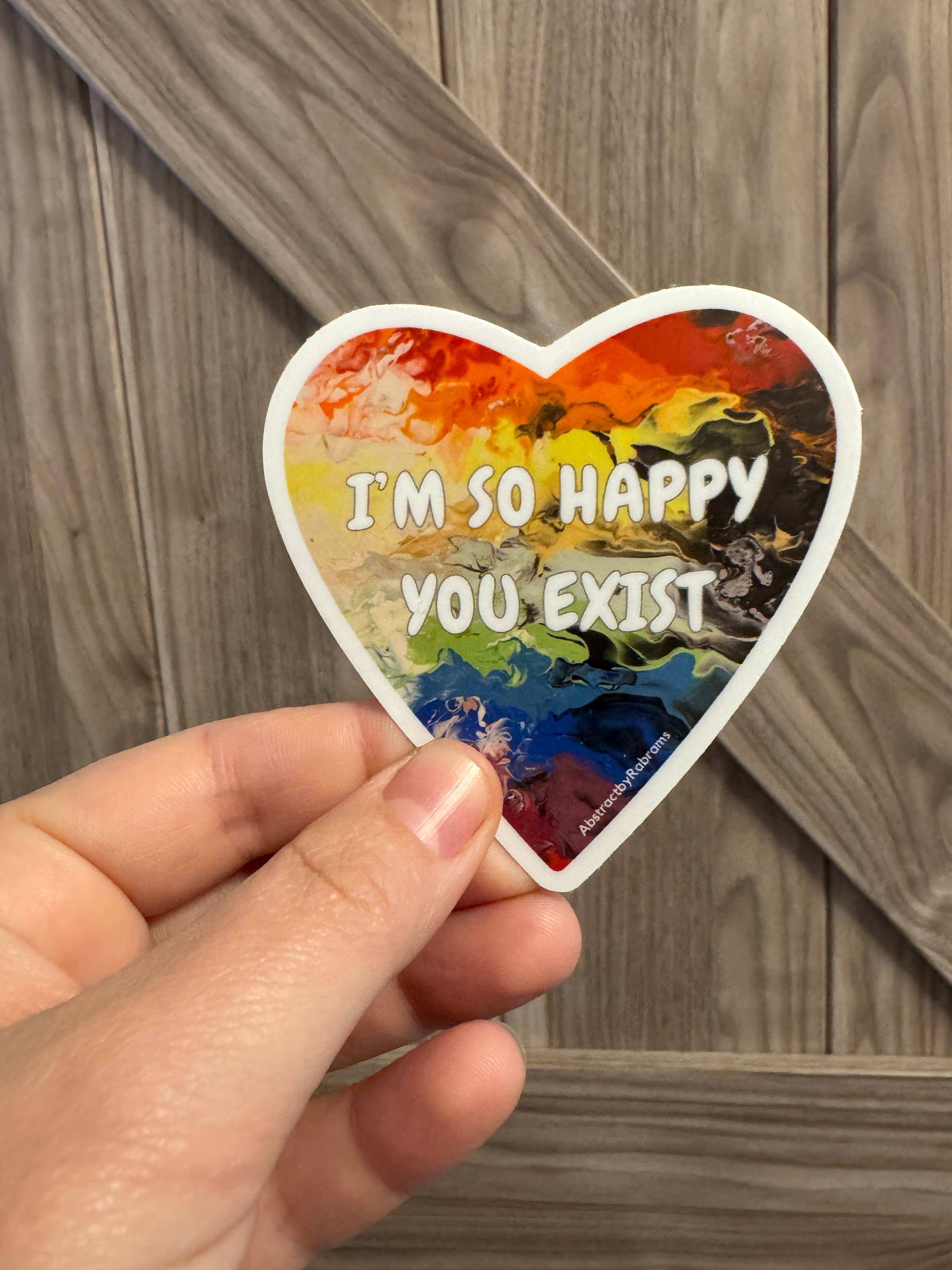 AbstractbyRabrams - Wholesale Sticker - I'm so Happy You Exist Sticker - 3" - Rainbow - LGBTQ - Ally1