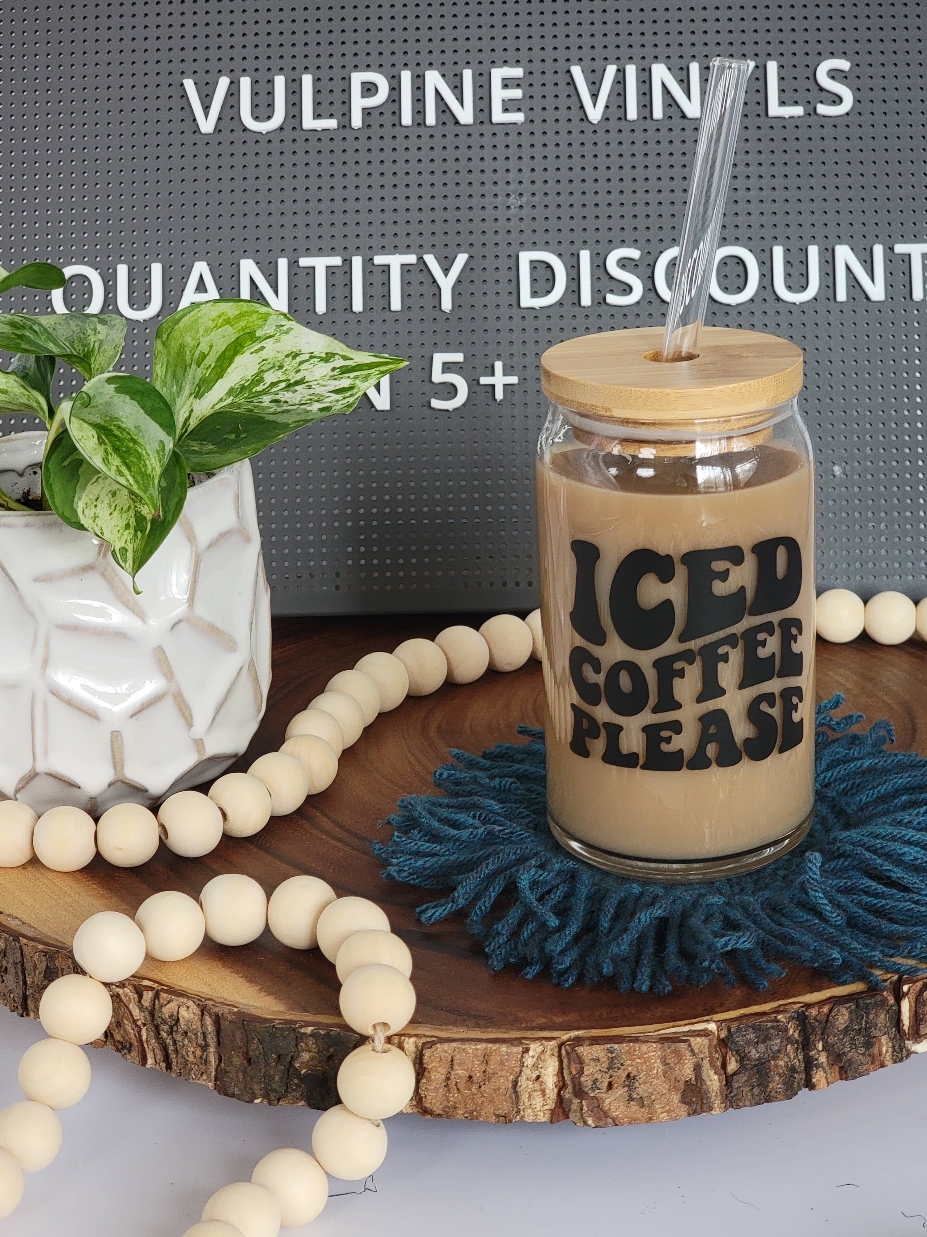 Vulpine Vinyls - Wholesale Drinking Glass/Cup - Iced Coffee Please Glass Can 16 or 20oz2