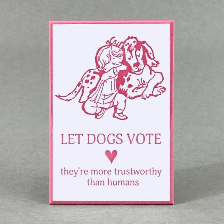 Let Dogs Vote | Dog Lover Gift | Political Humor Magnet for wholesale by Rx Letterpress