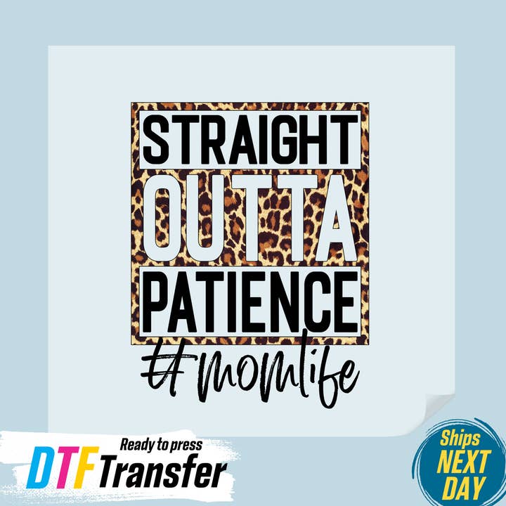 Straight Outta Patience DTF Transfer for wholesale by DTF Office