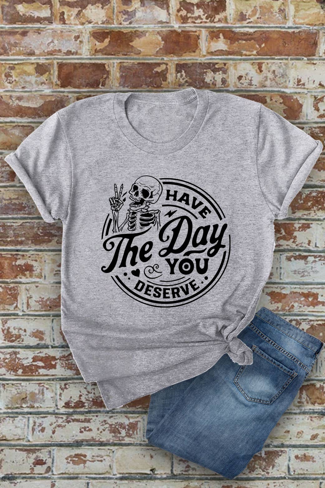 Top Avenue - Wholesale Screen Printed T-Shirt - Women's - Have The Day You Deserve, Unisex Round Neck T-Shirt6