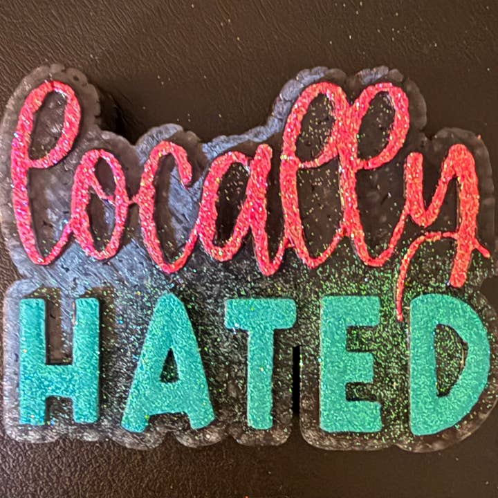 Locally Hated for wholesale by Lil Bit Sassy Lush Co