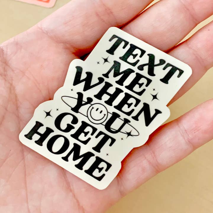 Text Me When You Get Home Sticker - Drive Safe Reminder for wholesale by Happyish Brand