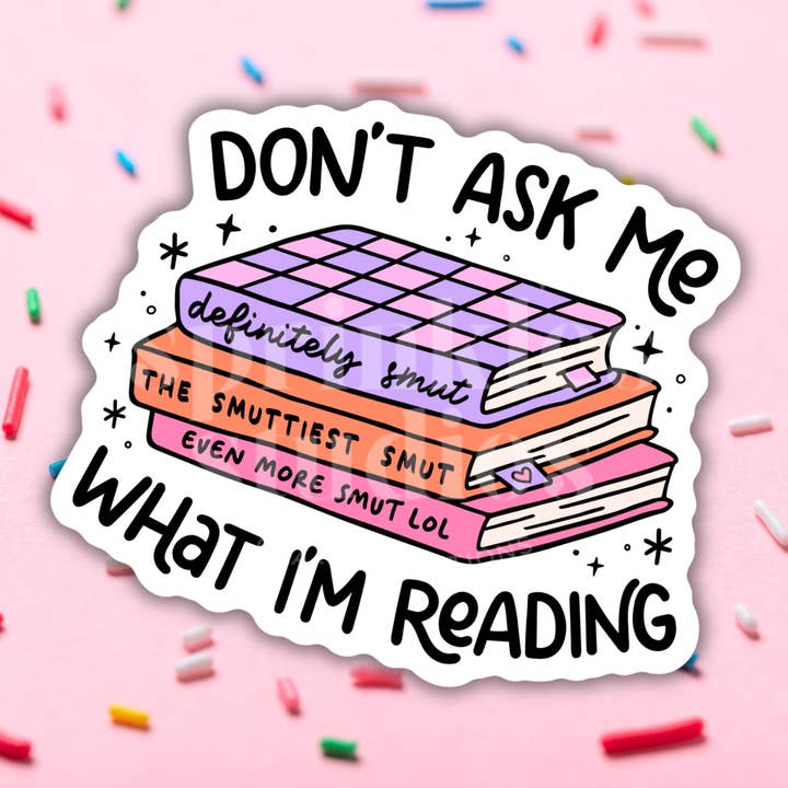 Don’t Ask What I’m Reading Vinyl Sticker for wholesale by Sprinkles Studios