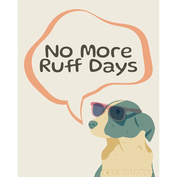 No More Ruff Days Print for wholesale by Evan Edwards Illustration