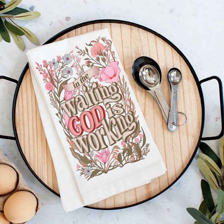 In The Waiting God Is Working Spiritual Tea Towel for wholesale by Avery Lane Gifts