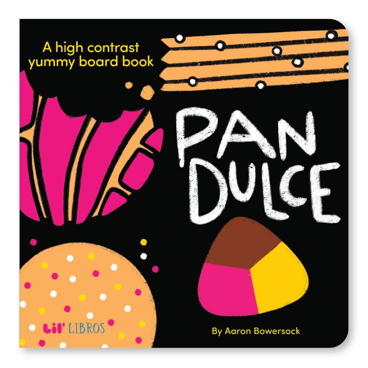 Pan Dulce: A High Contrast Yummy Board Book (Bilingual: English/Spanish) for wholesale by Lil' Libros ~ Bilingual Children's Books & Games