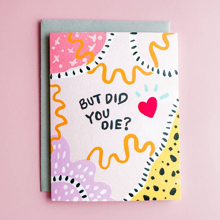 But Did You Die? - Greeting Card for wholesale by Ashley Frye Studio