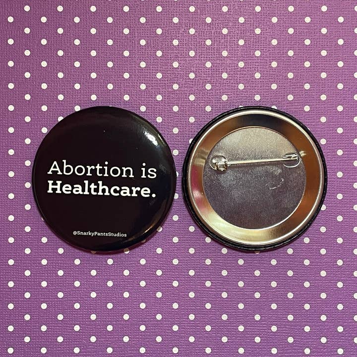 Abortion is Healthcare Button for wholesale by Snarky Pants Studios