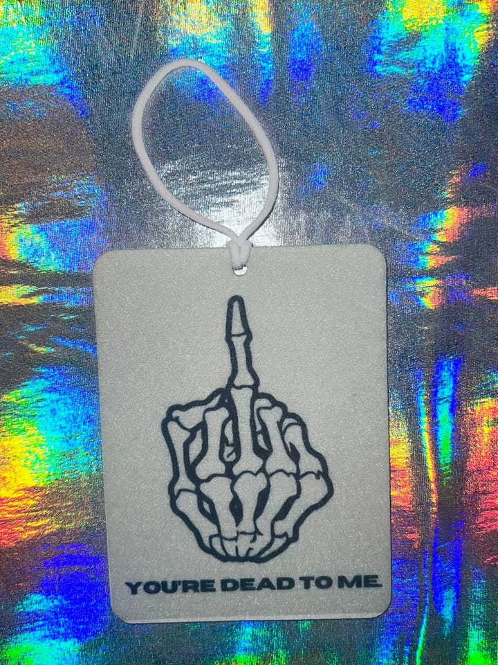 You're Dead To Me Funny Skeleton Car Air Freshener for wholesale by MP Bag Makers