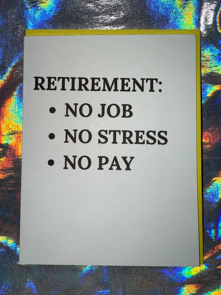 Retirement No Job No Stress No Pay Greeting Card for wholesale by MP Bag Makers
