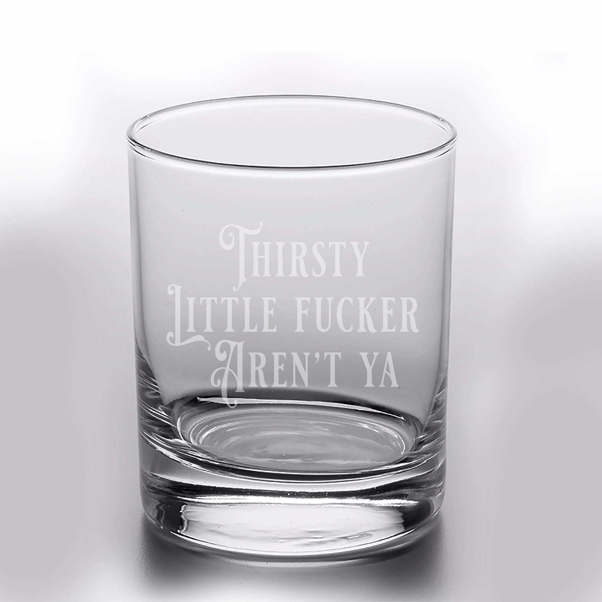 Laser Etched Thirsty Little Fucker Aren't Ya - 10oz Rocks Glass for wholesale on Faire1